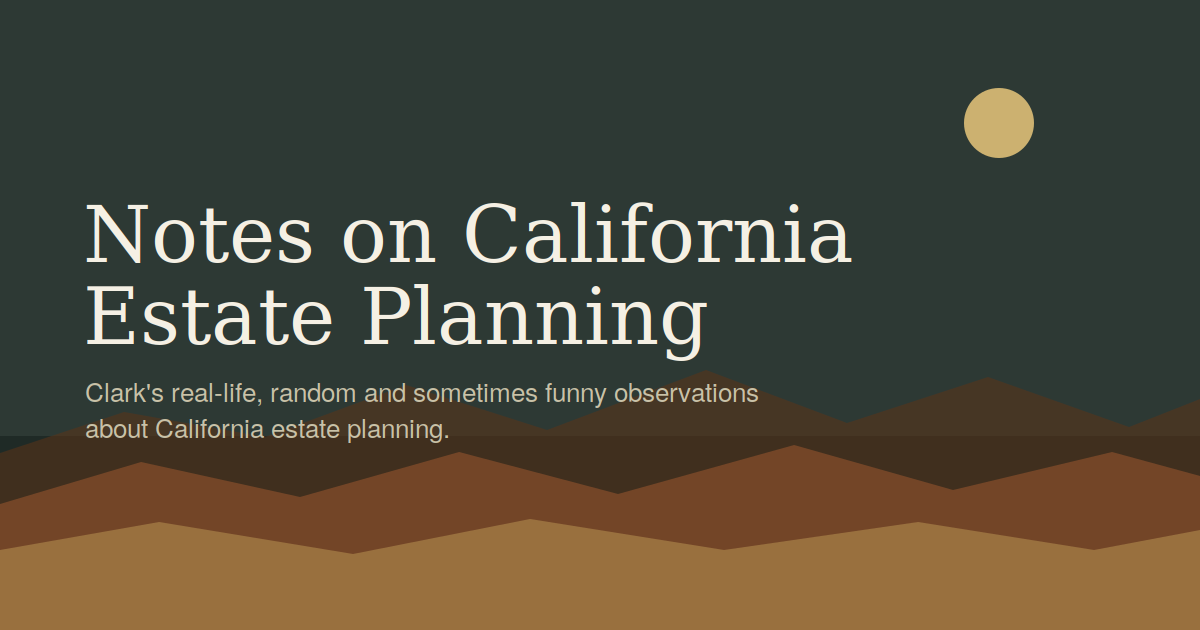 Notes on California Estate Planning: May 2026